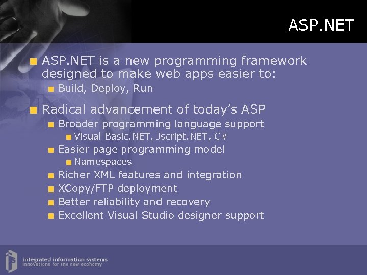 ASP. NET is a new programming framework designed to make web apps easier to: