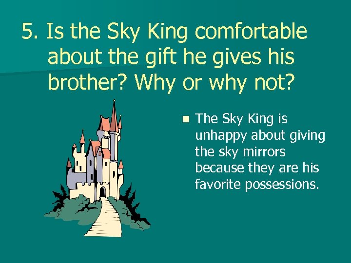 5. Is the Sky King comfortable about the gift he gives his brother? Why
