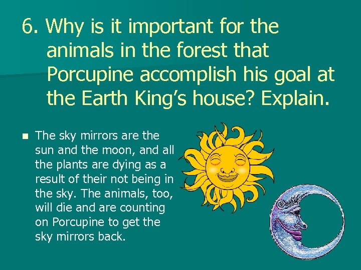 6. Why is it important for the animals in the forest that Porcupine accomplish