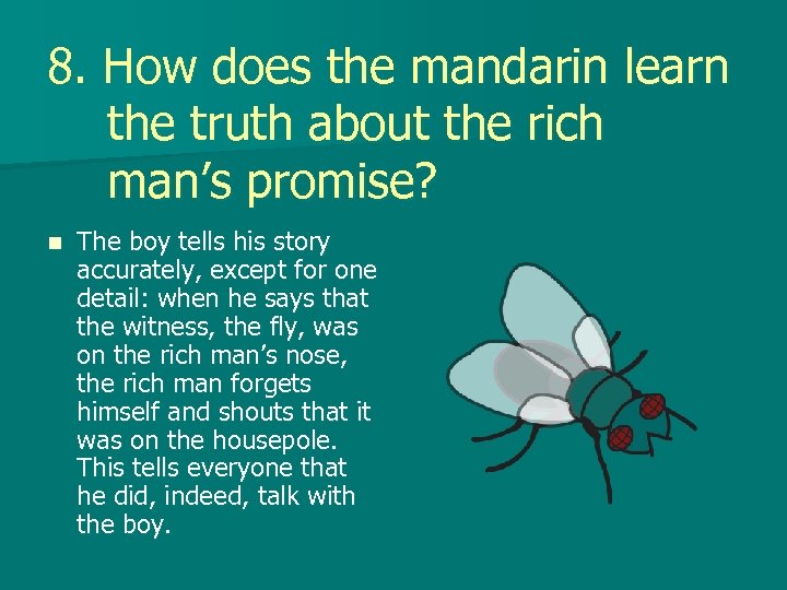 8. How does the mandarin learn the truth about the rich man’s promise? n