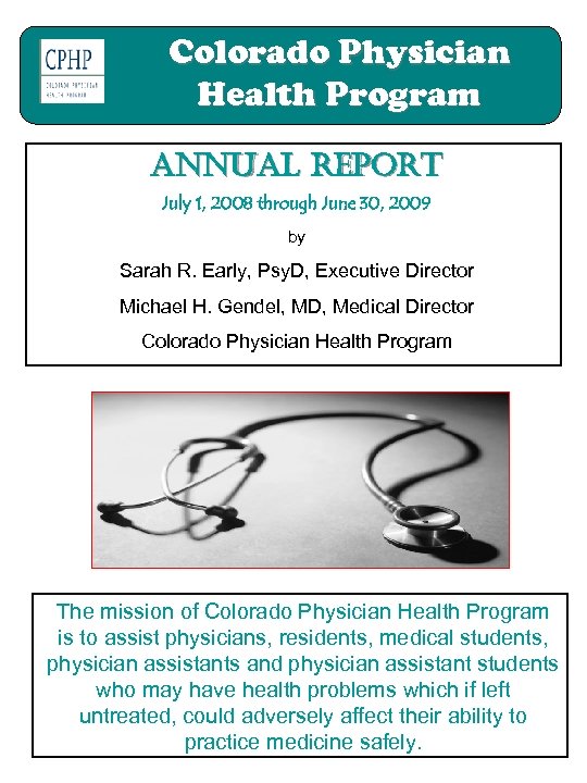 Colorado Physician Health Program annual report July 1, 2008 through June 30, 2009 by