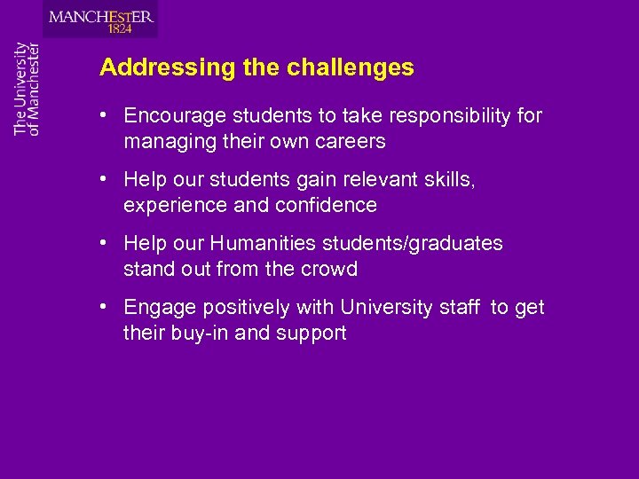 Addressing the challenges • Encourage students to take responsibility for managing their own careers