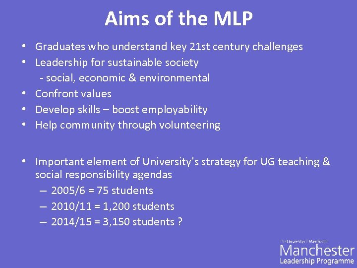 Aims of the MLP • Graduates who understand key 21 st century challenges •