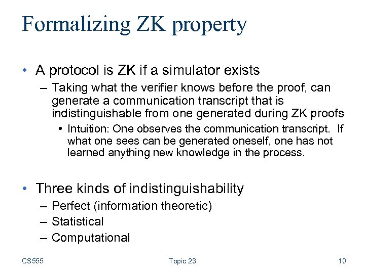Formalizing ZK property • A protocol is ZK if a simulator exists – Taking