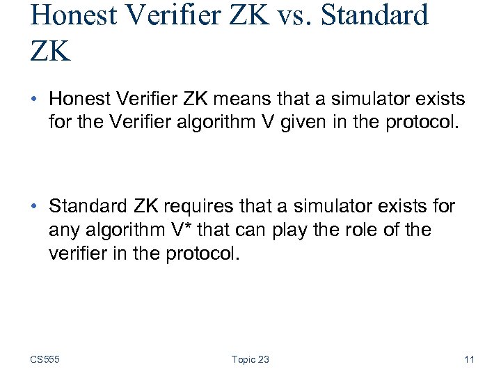 Honest Verifier ZK vs. Standard ZK • Honest Verifier ZK means that a simulator