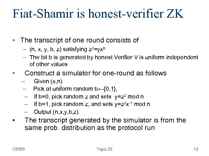 Fiat-Shamir is honest-verifier ZK • The transcript of one round consists of – (n,