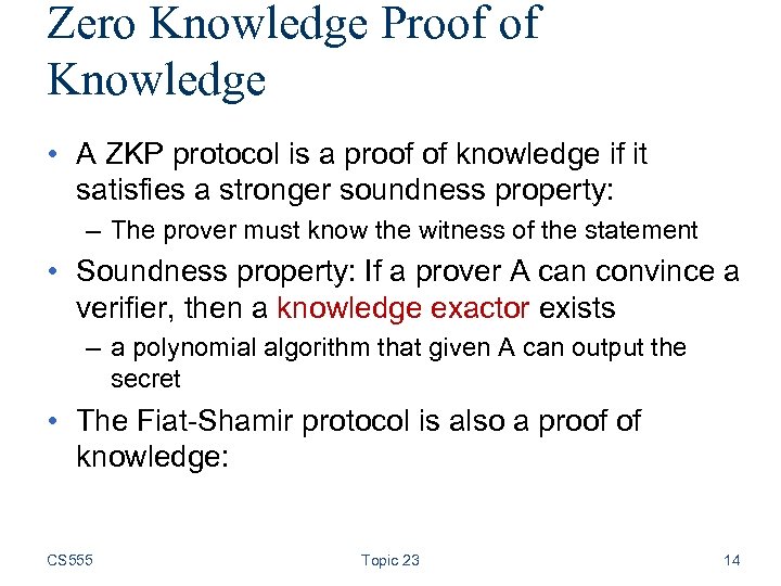 Zero Knowledge Proof of Knowledge • A ZKP protocol is a proof of knowledge
