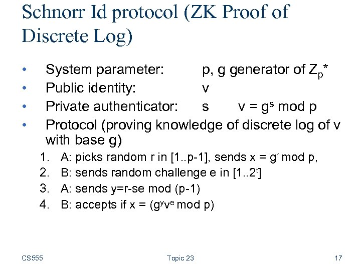 Schnorr Id protocol (ZK Proof of Discrete Log) • • System parameter: p, g