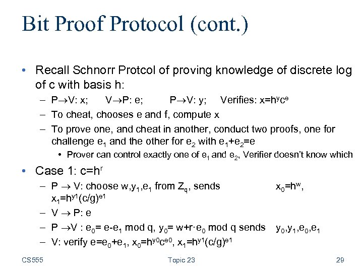 Bit Proof Protocol (cont. ) • Recall Schnorr Protcol of proving knowledge of discrete