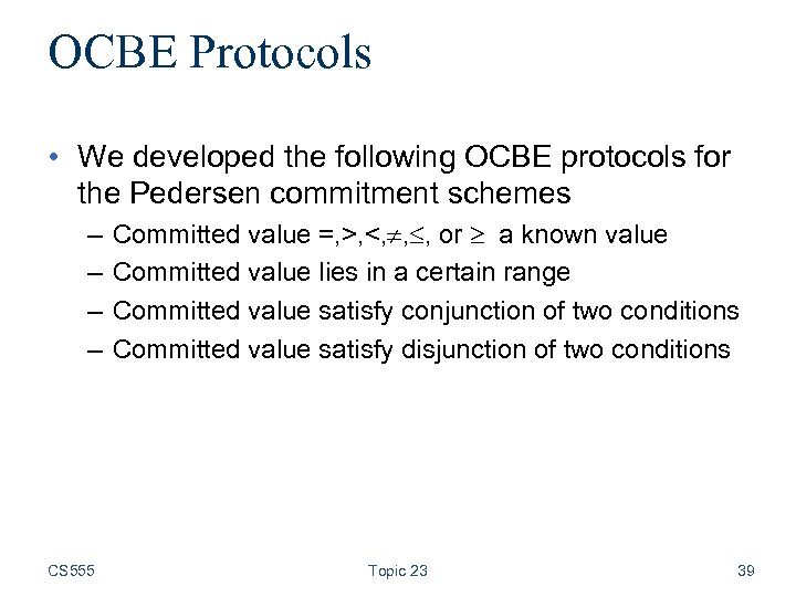 OCBE Protocols • We developed the following OCBE protocols for the Pedersen commitment schemes