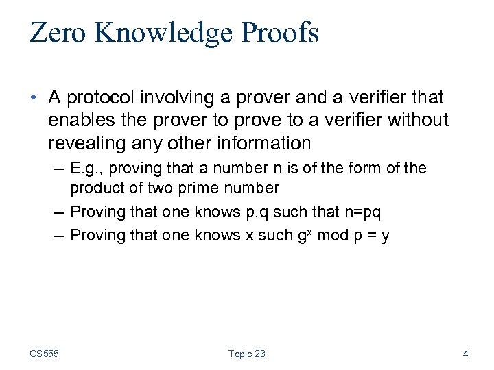 Zero Knowledge Proofs • A protocol involving a prover and a verifier that enables
