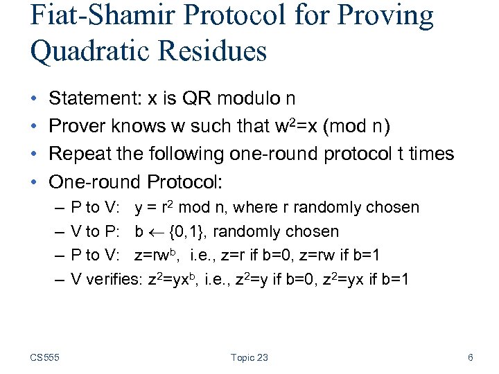 Fiat-Shamir Protocol for Proving Quadratic Residues • • Statement: x is QR modulo n