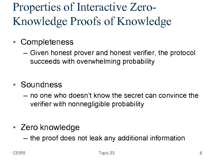 Properties of Interactive Zero. Knowledge Proofs of Knowledge • Completeness – Given honest prover