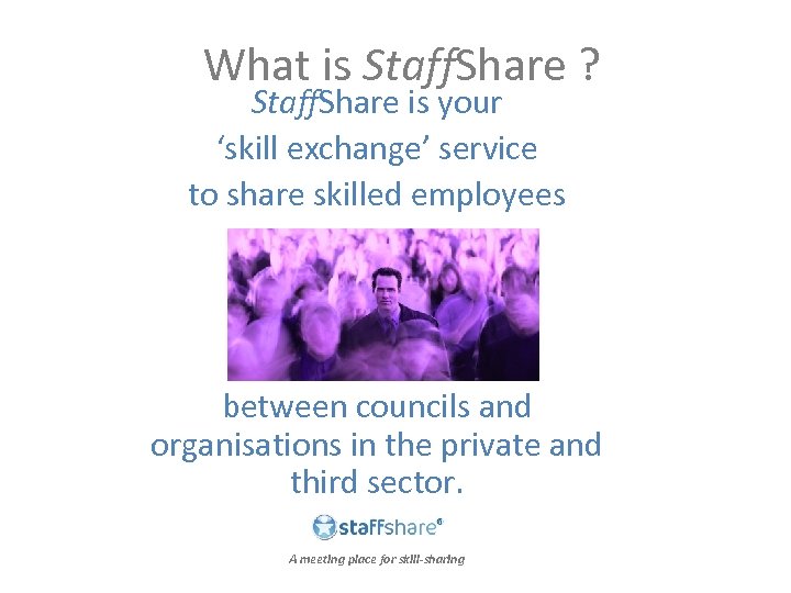 What is Staff. Share ? Staff. Share is your ‘skill exchange’ service to share