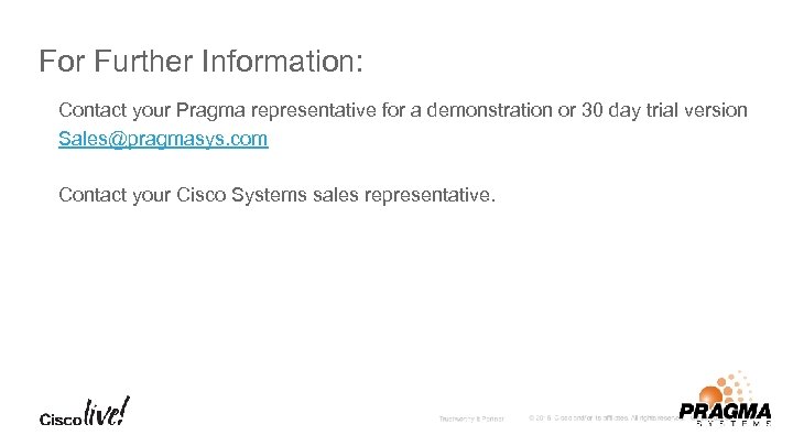 For Further Information: Contact your Pragma representative for a demonstration or 30 day trial