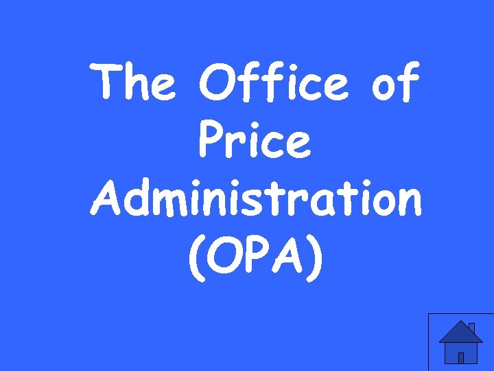 The Office of Price Administration (OPA) 