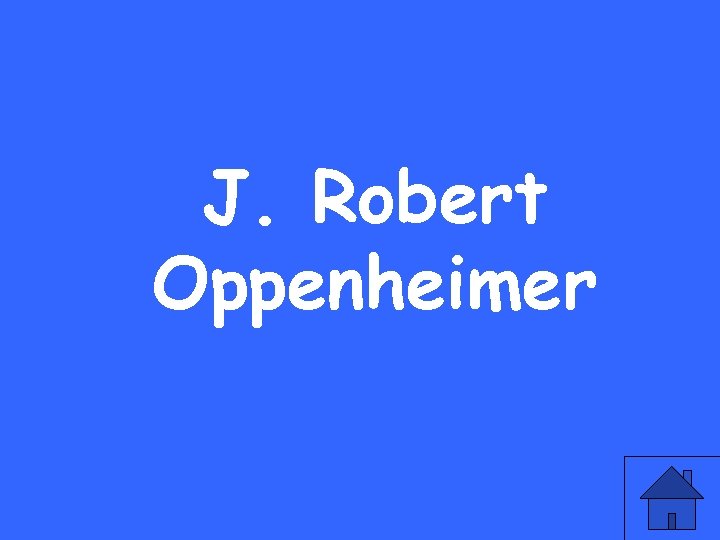 J. Robert Oppenheimer 