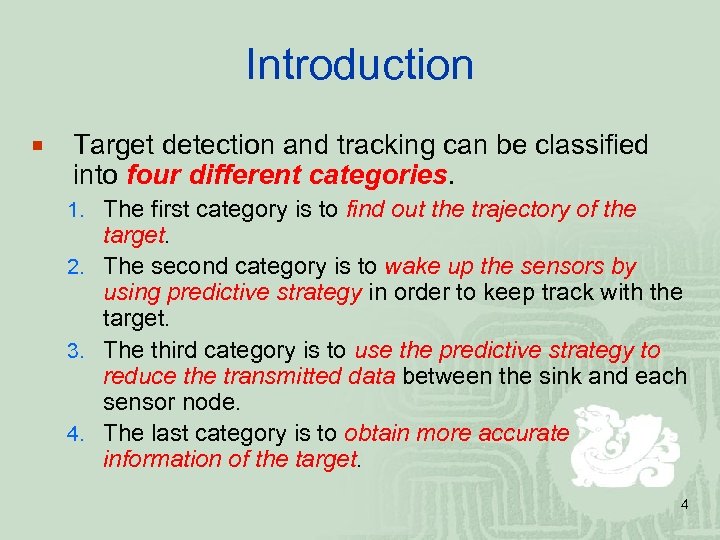 Introduction ¡ Target detection and tracking can be classified into four different categories. 1.