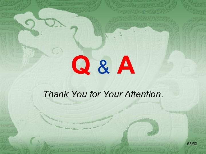 Q&A Thank You for Your Attention. 53/53 