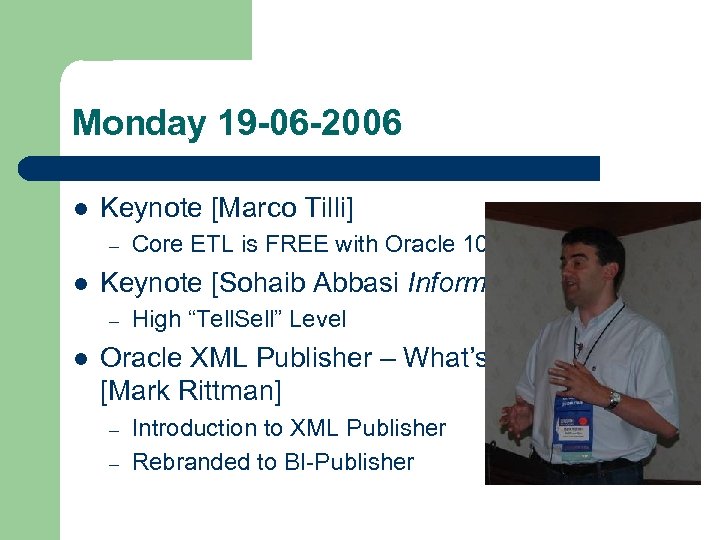 Monday 19 -06 -2006 l Keynote [Marco Tilli] – l Keynote [Sohaib Abbasi Informatica]