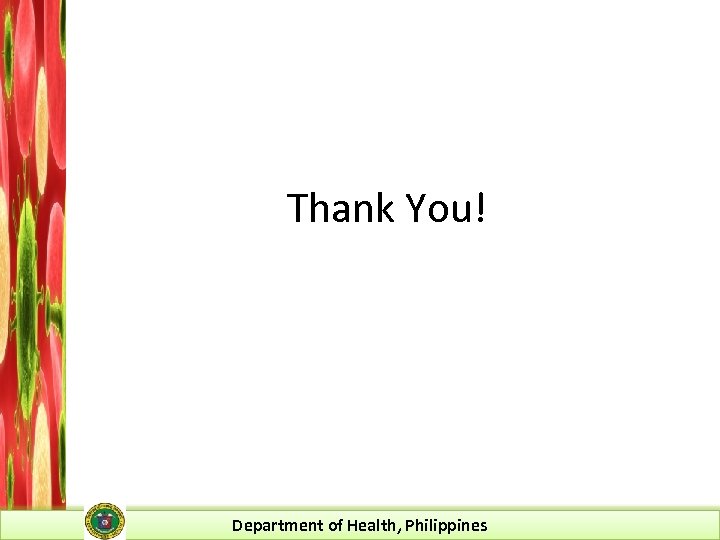 Thank You! Department of Health, Philippines 