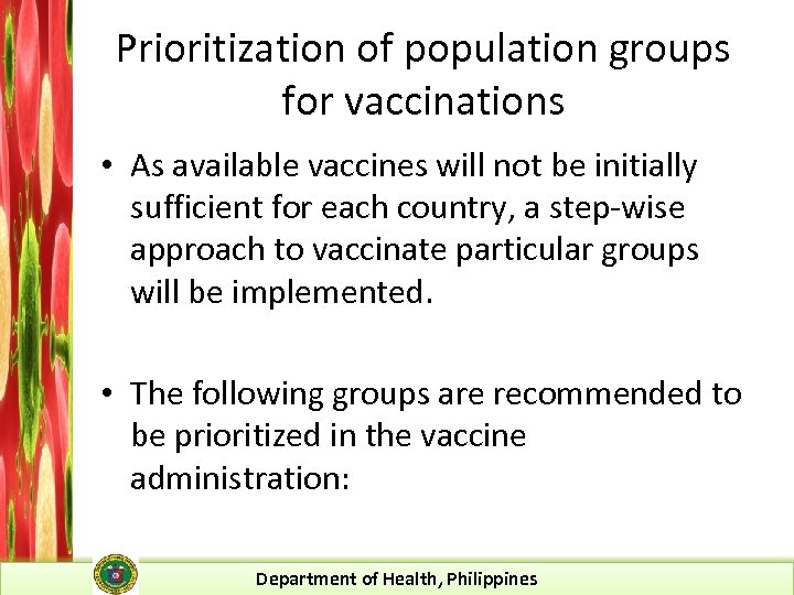 Prioritization of population groups for vaccinations • As available vaccines will not be initially