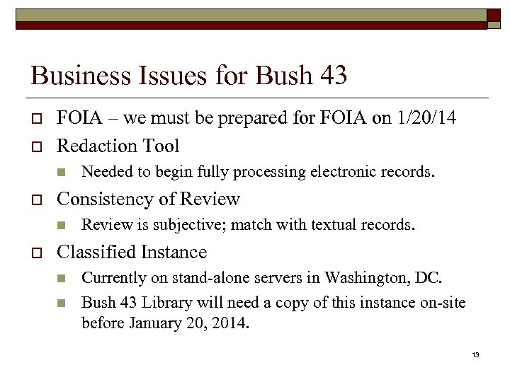Business Issues for Bush 43 o o FOIA – we must be prepared for
