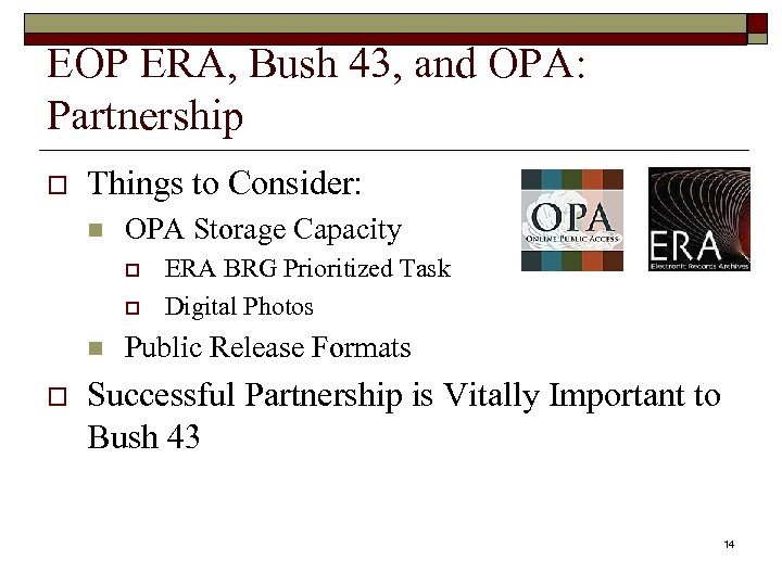 EOP ERA, Bush 43, and OPA: Partnership o Things to Consider: n OPA Storage
