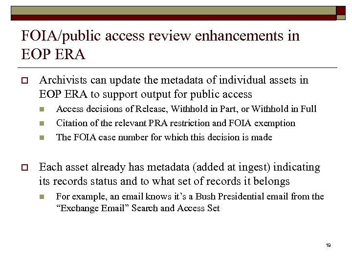 FOIA/public access review enhancements in EOP ERA o Archivists can update the metadata of