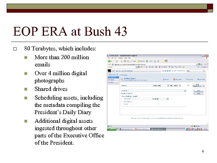 EOP ERA at Bush 43 o 80 Terabytes, which includes: n More than 200