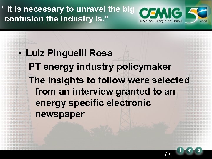 “ It is necessary to unravel the big confusion the industry is. ” •