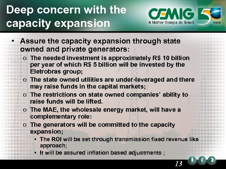 Deep concern with the capacity expansion • Assure the capacity expansion through state owned