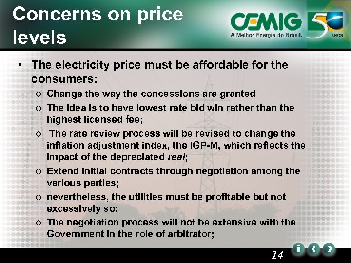 Concerns on price levels • The electricity price must be affordable for the consumers: