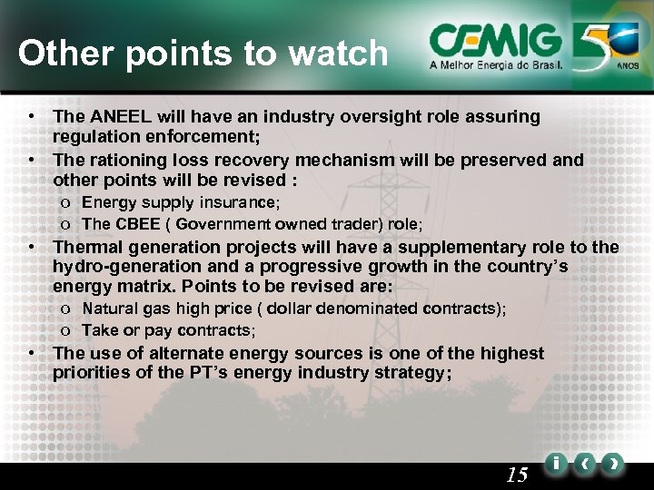 Other points to watch • The ANEEL will have an industry oversight role assuring