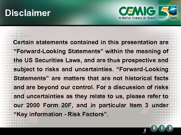 Disclaimer Certain statements contained in this presentation are “Forward-Looking Statements” within the meaning of