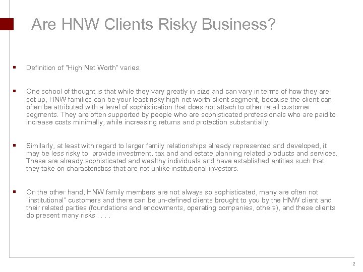 Are HNW Clients Risky Business? § Definition of “High Net Worth” varies. § One