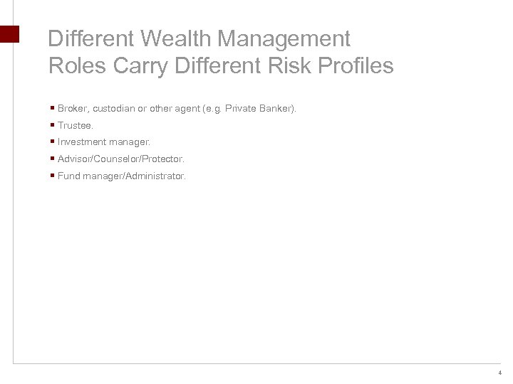 Different Wealth Management Roles Carry Different Risk Profiles § Broker, custodian or other agent