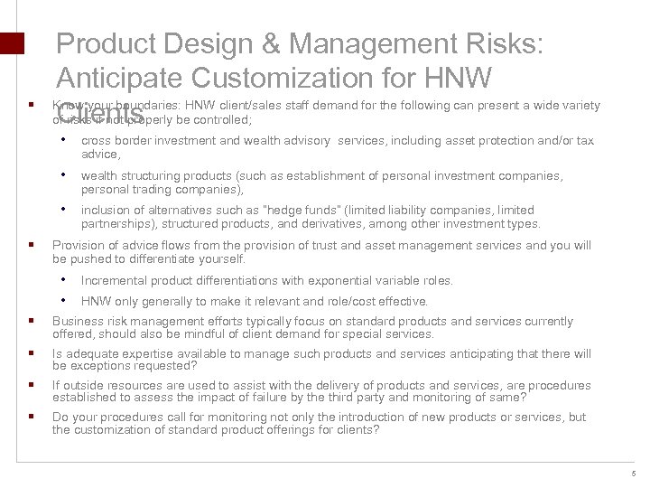 § Product Design & Management Risks: Anticipate Customization for HNW Know your boundaries: HNW