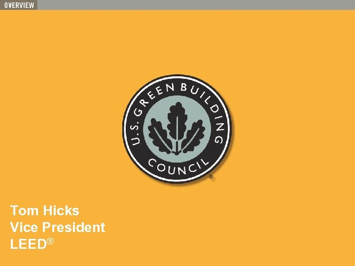Intro logo Tom Hicks Vice President LEED® 