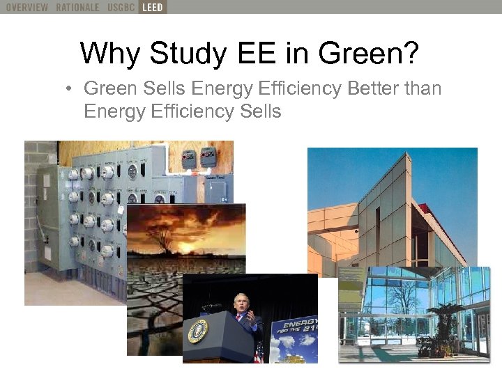 Why Study EE in Green? What is LEED? Definition • Green Sells Energy Efficiency
