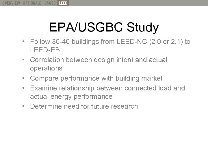 What is LEED? Definition EPA/USGBC Study • Follow 30 -40 buildings from LEED-NC (2.
