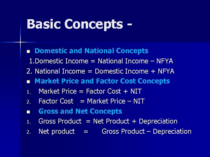 Basic Concepts Domestic and National Concepts 1. Domestic Income = National Income – NFYA