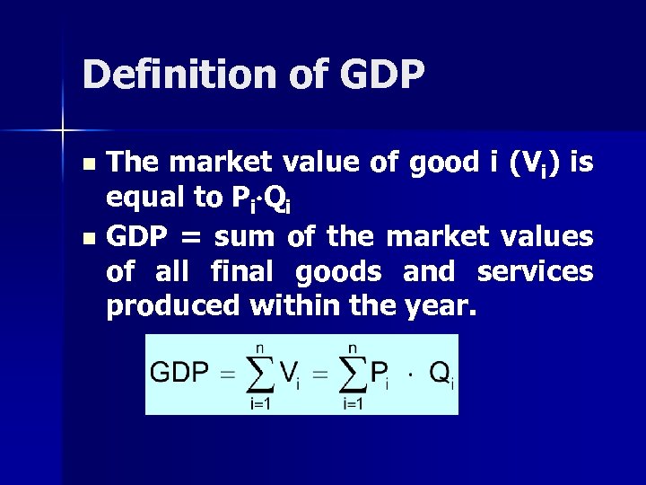 Definition of GDP The market value of good i (Vi) is equal to Pi