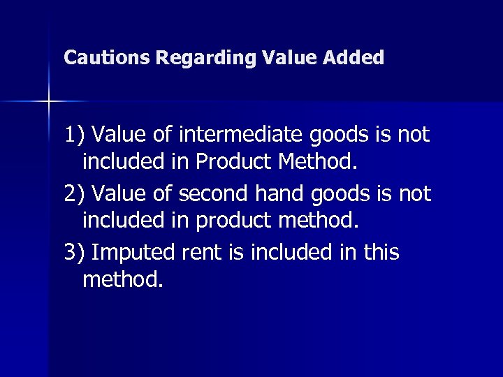 Cautions Regarding Value Added 1) Value of intermediate goods is not included in Product