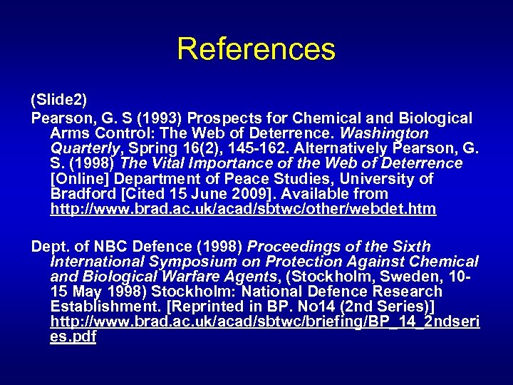 References (Slide 2) Pearson, G. S (1993) Prospects for Chemical and Biological Arms Control: