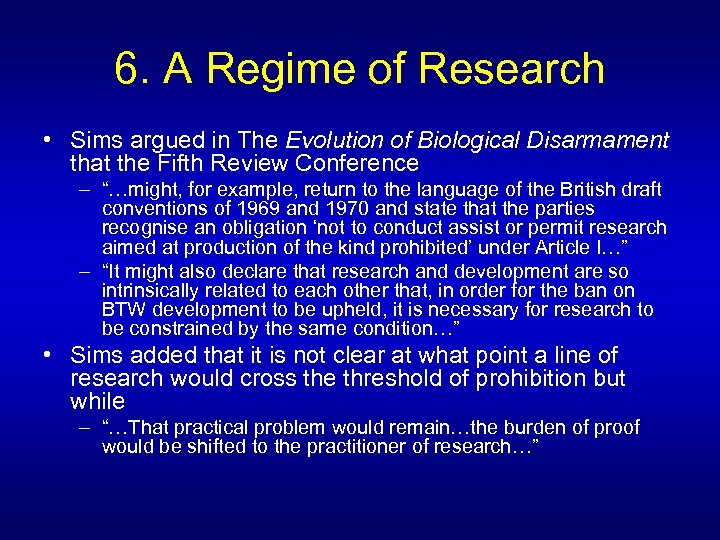 6. A Regime of Research • Sims argued in The Evolution of Biological Disarmament
