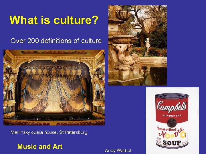 What is culture? Over 200 definitions of culture Mariinsky opera house, St Petersburg Music