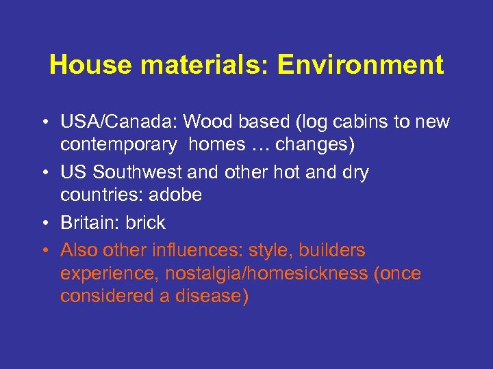 House materials: Environment • USA/Canada: Wood based (log cabins to new contemporary homes …