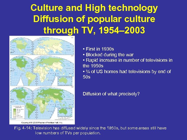 Culture and High technology Diffusion of popular culture through TV, 1954– 2003 • First