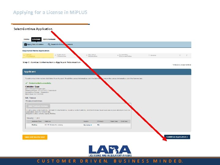 Applying for a License in Mi. PLUS Select Continue Application. C U S T